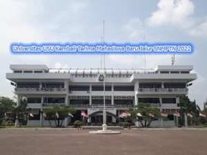 Universitas USU Kembali Terima Mahasiswa Baru Jalur SNMPTN 2022